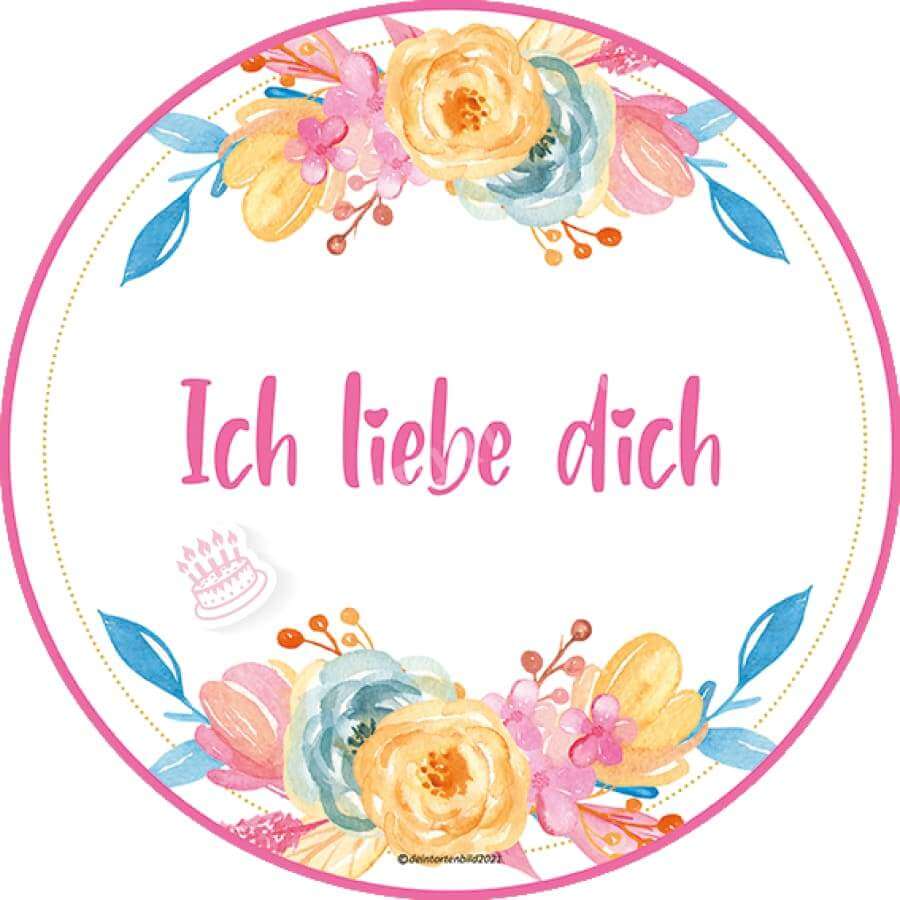 Motiv: Elegante Bunte Blumen Mit Spruch Zum Auswählen Oblatenpapier / Ich Liebe Dich Pink Tortenbild