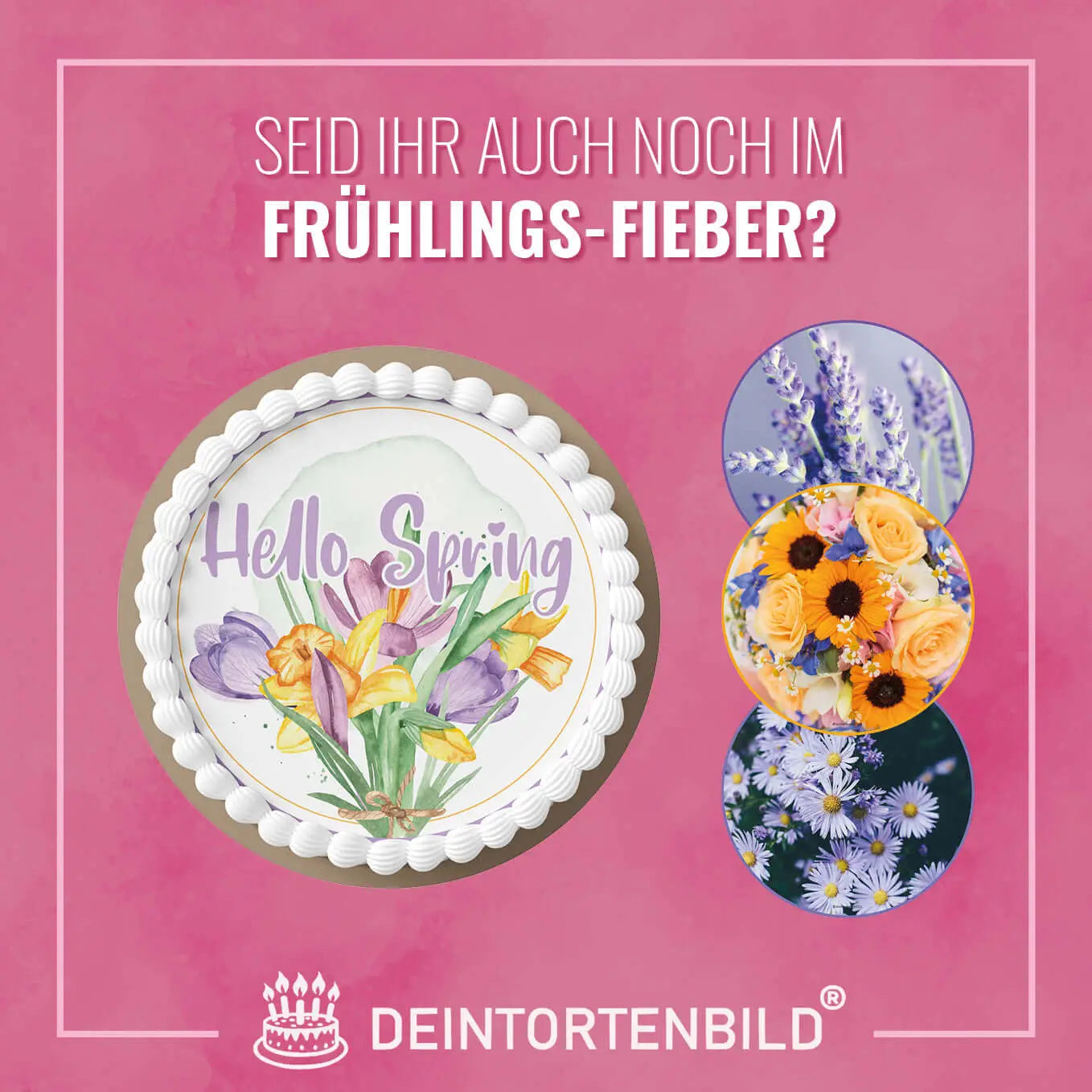 Perfekte Tortenaufleger für den Frühling – Gestalten Sie Ihre Wunschmotive!