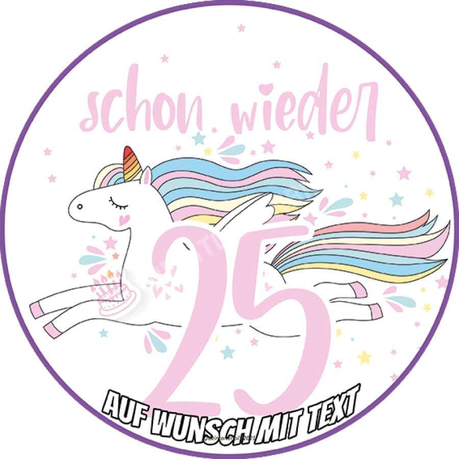 Motiv: "Schon wieder 25" - Geburtstag Einhorn von Deintortenbild – Tortenaufleger, Tortenfoto, Tortenbild, personalisiert & individuell bei Deintortenbild.de